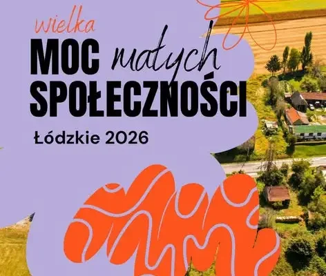 Moc Małych Społeczności 2026: Rusza rekrutacja na spotkania w regionie łódzkim