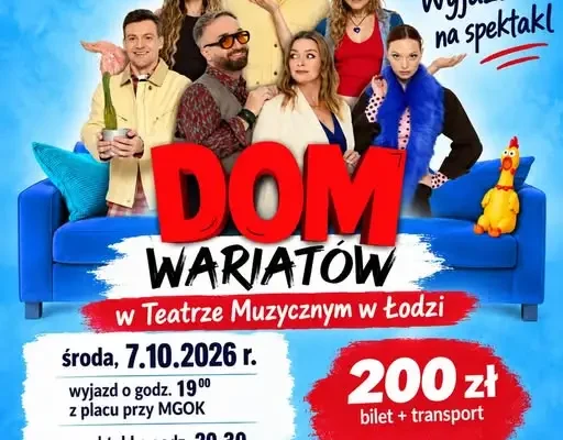Wyjazd do Teatru Muzycznego w Łodzi na spektakl „Dom Wariatów” z Szadku